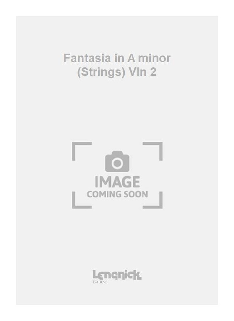 Fantasia in A minor (Strings) Vln 2